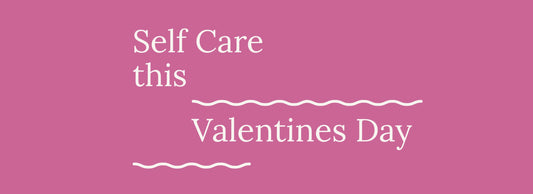 Show yourself some love this Valentines Day
