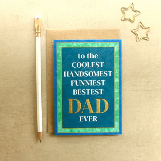 Coolest, Handsomest, Funniest, Bestest Dad Card